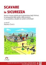 Scavare in sicurezza. Norme e buone pratiche per la prevenzione degli infortuni