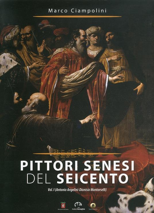 Pittori senesi del Seicento. Ediz. illustrata - Marco Ciampolini - copertina