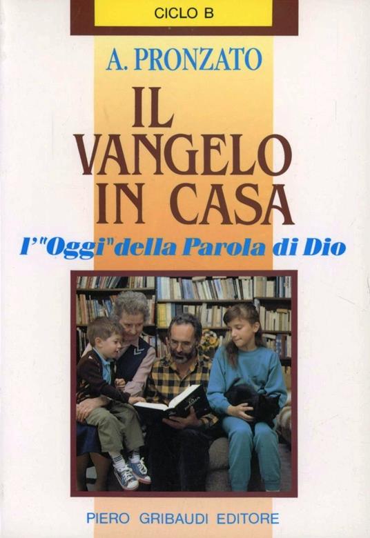 Il Vangelo in casa. L'«Oggi» della parola di Dio. Ciclo B - Alessandro Pronzato - copertina