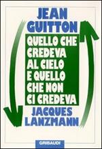 Quello che credeva al cielo e quello che non ci credeva