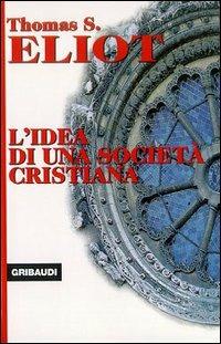 L' idea di una società cristiana - Thomas S. Eliot - copertina