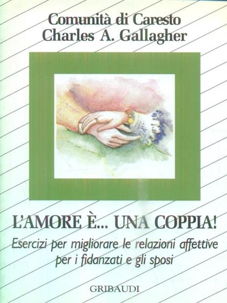 L' amore è... una coppia! Esercizi per migliorare le relazioni affettive per i fidanzati e gli sposi - Charles A. Gallagher - copertina