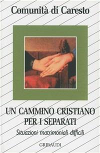 Un cammino cristiano per i separati. Situazioni matrimoniali difficili - copertina