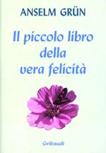 Il piccolo libro della vera felicità