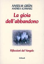 La gioia dell'abbandono. Riflessioni dal Vangelo