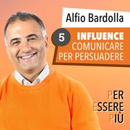 Influence. Comunicare per persuadere