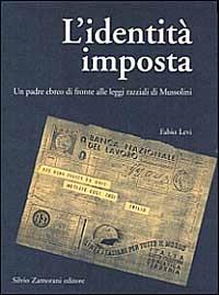 L' identità imposta. Un padre ebreo di fronte alle leggi razziali di Mussolini - Fabio Levi - copertina