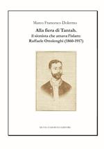 Alla fiera di Tantah. Il sionista che amava l'islam: Raffaele Ottolenghi (1860-1917)