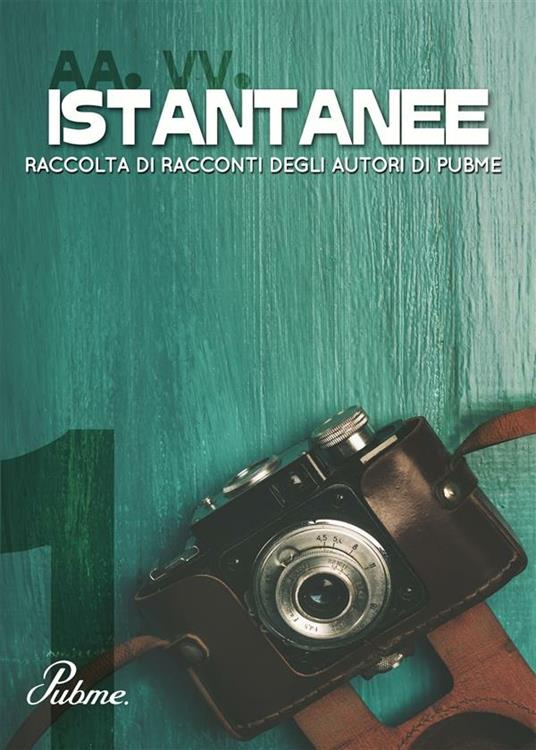 Istantanee. Vol. 1 - V.V.A.A. - ebook