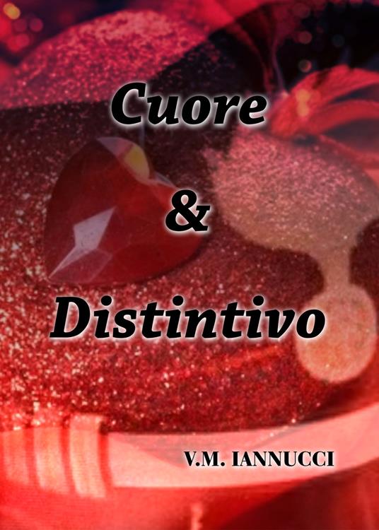 Cuore & distintivo - V. M. Iannucci - copertina