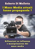 I mass-media attuali fanno propaganda? Riflessioni su influenza e manipolazione dei mass-media