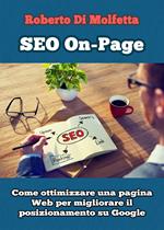 SEO on-page. Come ottimizzare una pagina web per migliorare il posizionamento su Google