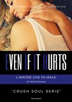 Even if it hurts. L'amore che fa male. Crush soul series