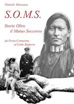 S.O.M.S. Storie oltre il mutuo soccorso. Da Porta Comasina al Little Bighorn