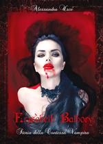 Erzsèbeth Bathory. Storia della contessa vampira