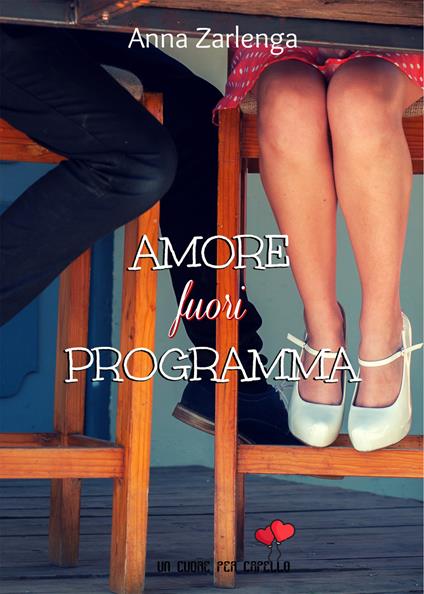 Amore fuori programma - Anna Zarlenga - copertina