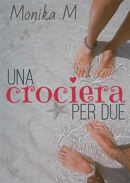 Una crociera per due - Monika M. - ebook