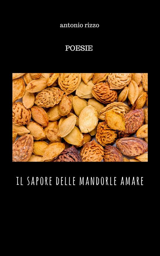 Il sapore delle mandorle amare - Antonio Rizzo - copertina