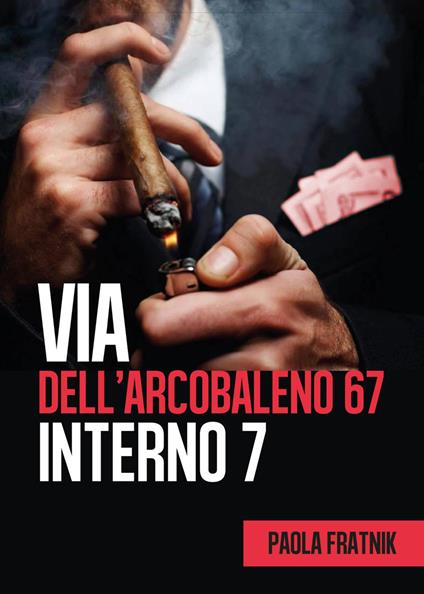 Via dell'Arcobaleno 67 Interno 7 - Paola Fratnik - copertina