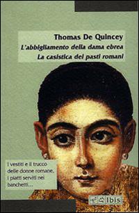 L' abbigliamento della dama ebrea. La casistica dei pasti romani - Thomas De Quincey - copertina