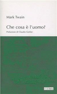 Che cosa è l'uomo? - Mark Twain - copertina