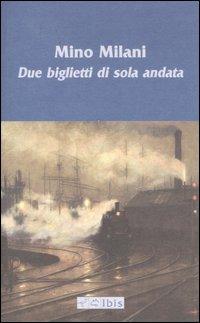 Due biglietti di sola andata - Mino Milani - copertina