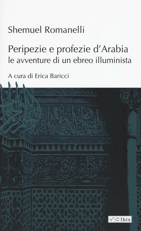 Peripezie e profezie d'Arabia. Le avventure di un ebreo illuminista - Shemuel Romanelli - copertina