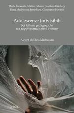 Adolescenze (in)visibili. Sei letture pedagogiche tra rappresentazione e vissuto