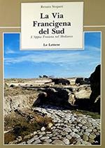 La via francigena del sud. L'Appia Traiana nel Medioevo