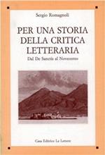 Per una storia della critica letteraria. Dal De Sanctis al Novecento