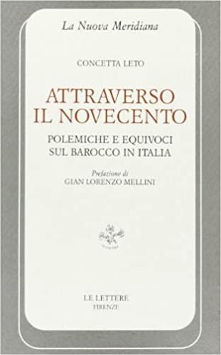 Attraverso il Novecento. Polemiche e equivoci sul barocco in Italia - Concetta Leto - copertina