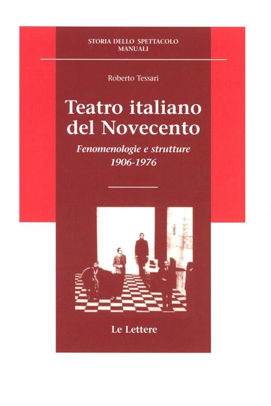 Teatro italiano del Novecento. Fenomenologie e strutture (1906-1976) - Roberto Tessari - copertina