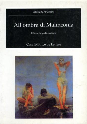 All'ombra di malinconia. Il Tasso lungo la sua fama - Alessandra Coppo - copertina