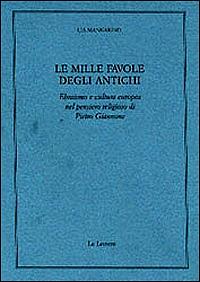 Le mille favole degli antichi. Ebraismo e cultura europea nel pensiero religioso di Pietro Giannone - Lia Mannarino - copertina