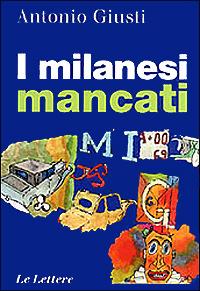 I milanesi mancati - Antonio Giusti - copertina