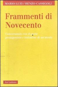 Frammenti di Novecento. Conversando con il poeta protagonista e testimone di un secolo - Mario Luzi,Renzo Cassigoli - copertina