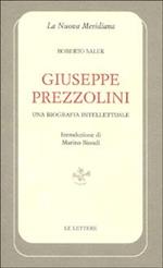 Giuseppe Prezzolini. Una biografia intellettuale