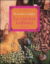 La cucina indiana. Di madre in figlia - Anjali Mendès - copertina