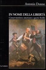 In nome della libertà. Conservatorismo americano e guerra fredda