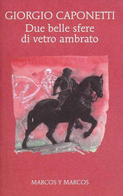 Due belle sfere di vetro ambrato - Giorgio Caponetti - copertina