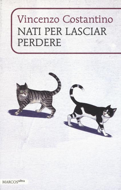 Nati per lasciar perdere - Vincenzo Costantino - copertina