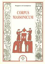 Corpus massonicum. Introduzione ai riti, miti e simboli della libera muratoria