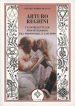 Arturo Reghini. Un intellettuale neopitagorico tra massoneria e fascismo