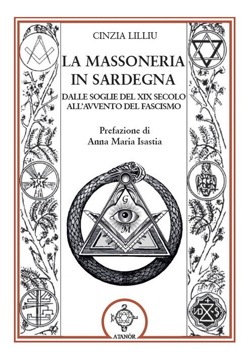 La massoneria in Sardegna. Dalle soglie del XIX secolo all'avvento del fascismo - Cinzia Lilliu - copertina