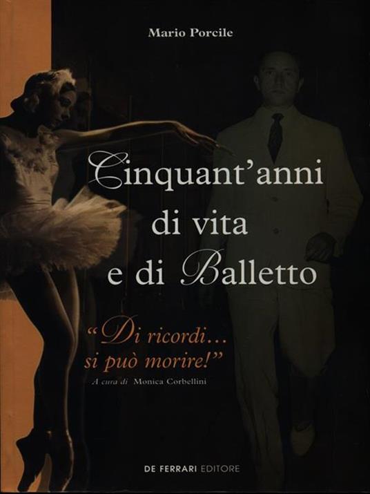 Cinquant'anni di vita e di balletto. «Di ricordi... Si può morire!» - Mario Porcile - 2