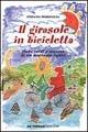 Il girasole in bicicletta. Fiabe verdi e azzurre di un marinaio ligure