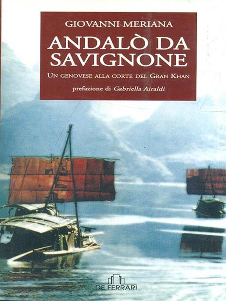 Andalò da Savignone. Un genovese alla corte del Gran Khan - Giovanni Meriana - 3