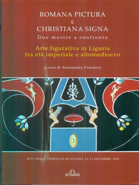 Romana pictura e christiana signa. Due mostre a confronto. Arte figurativa in Liguria fra età imperiale e altomedioevo - copertina