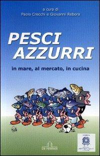 Pesci azzurri. In mare, al mercato, in cucina - copertina