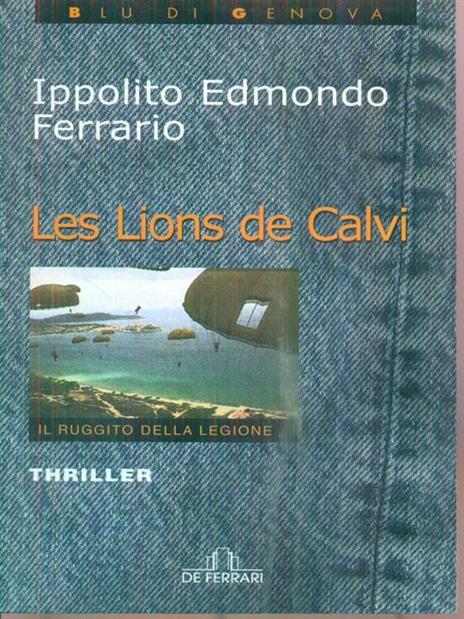 Les lions de Calvi. Il ruggito della legione - Ippolito Edmondo Ferrario - 2